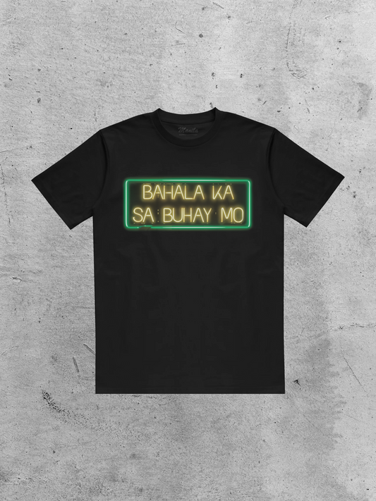 Bahala Ka Sa Buhay Mo Tee T-shirt